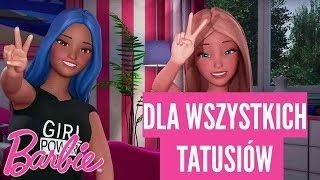 Dla wszystkich tatusiów – vlogi barbie – @barbie po polsku