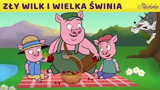Zły wilk i wielka świnia & trzy małe świnki 2 – bajki po polsku – bajka i opowiadania na dobranoc