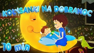 Mix / kołysanki na dobranoc – zaśnij w 10 minut / dziecięce przeboje – polskie piosenki dla dzieci